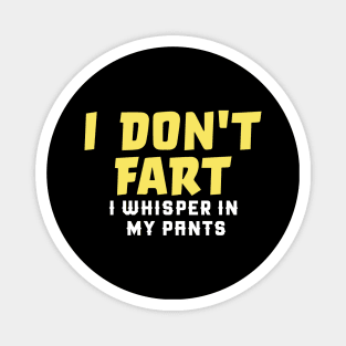 I Don't Fart. I Whisper In My Pants Magnet